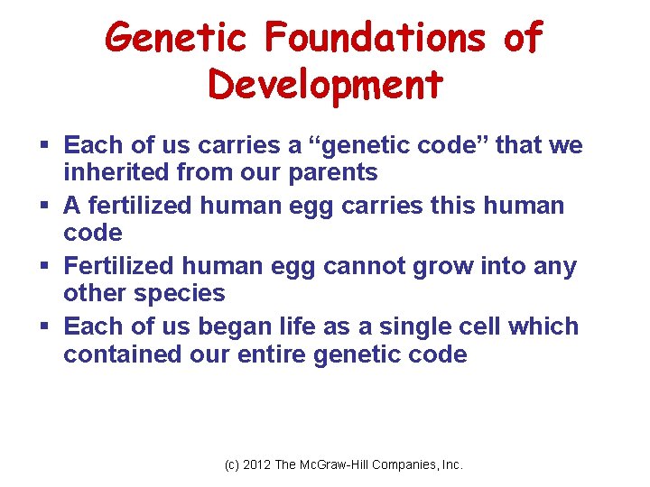 Genetic Foundations of Development § Each of us carries a “genetic code” that we