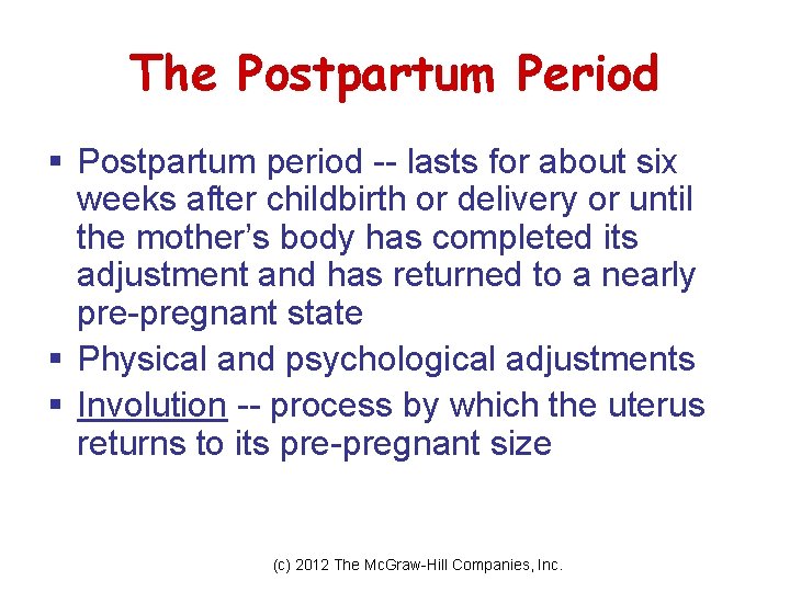 The Postpartum Period § Postpartum period -- lasts for about six weeks after childbirth