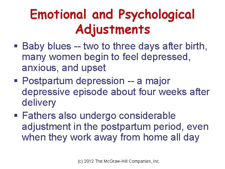 Emotional and Psychological Adjustments § Baby blues -- two to three days after birth,