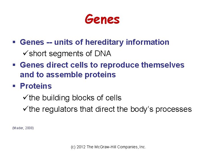 Genes § Genes -- units of hereditary information üshort segments of DNA § Genes