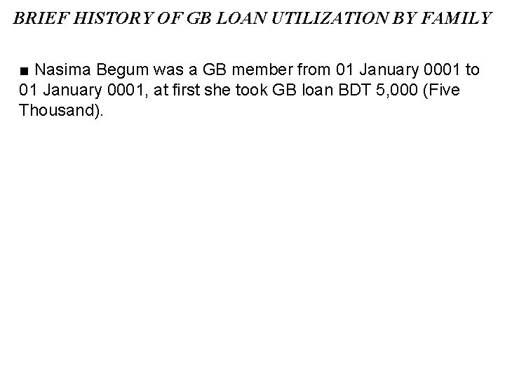 BRIEF HISTORY OF GB LOAN UTILIZATION BY FAMILY ■ Nasima Begum was a GB