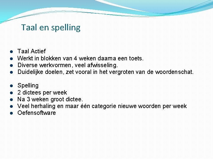 Taal en spelling Taal Actief Werkt in blokken van 4 weken daarna een toets.