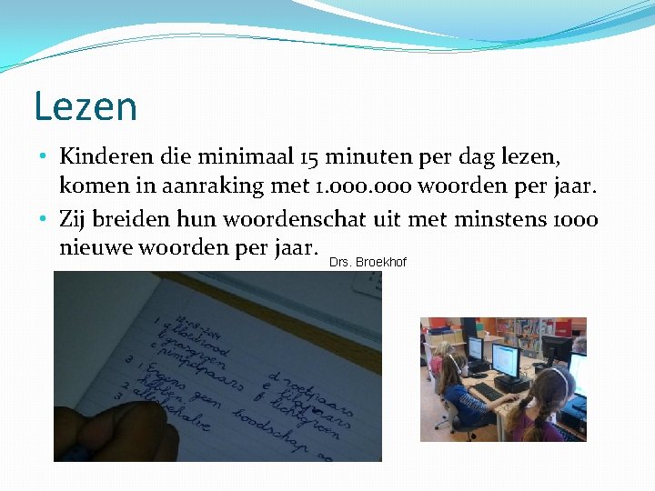 Lezen • Kinderen die minimaal 15 minuten per dag lezen, komen in aanraking met