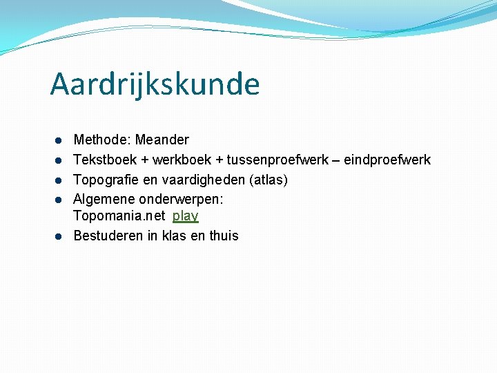 Aardrijkskunde Methode: Meander Tekstboek + werkboek + tussenproefwerk – eindproefwerk Topografie en vaardigheden (atlas)