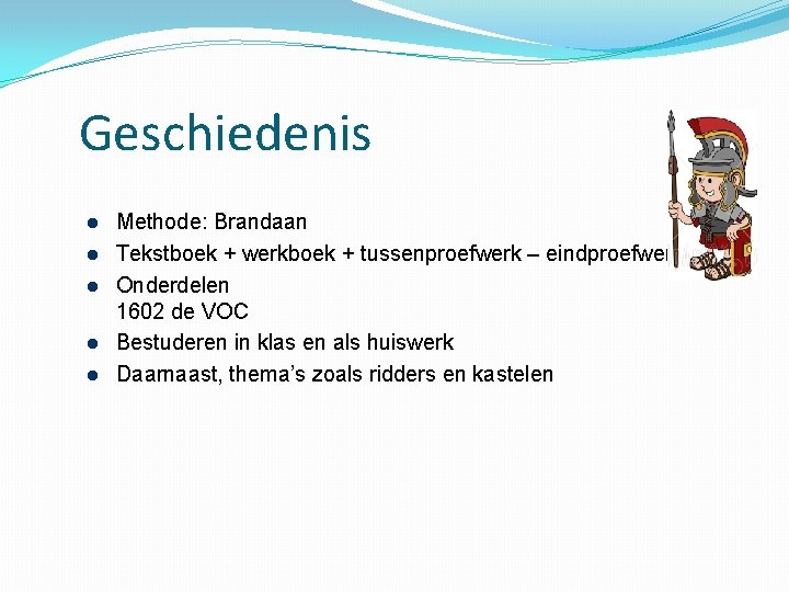 Geschiedenis Methode: Brandaan Tekstboek + werkboek + tussenproefwerk – eindproefwerk Onderdelen 1602 de VOC