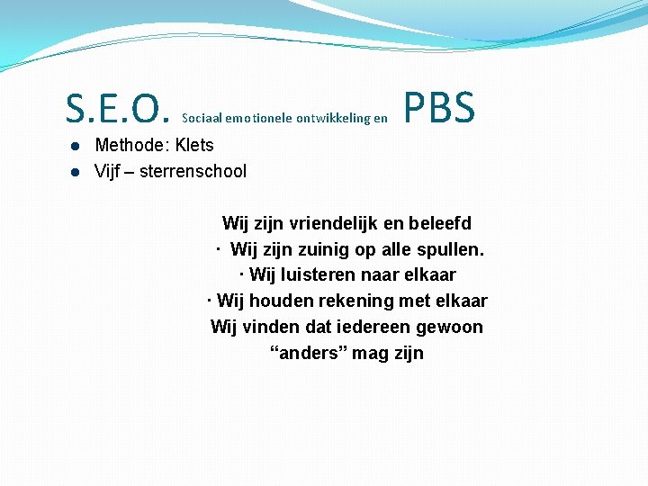 S. E. O. Sociaal emotionele ontwikkeling en Methode: Klets Vijf – sterrenschool PBS Wij