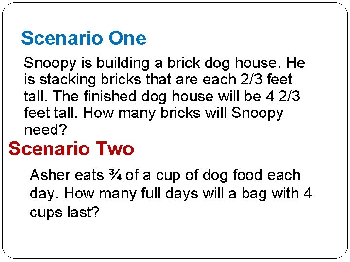 Scenario One Snoopy is building a brick dog house. He is stacking bricks that