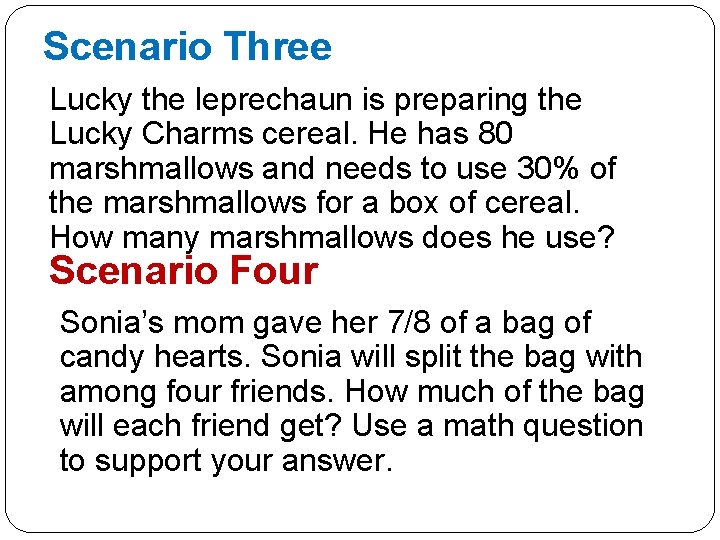 Scenario Three Lucky the leprechaun is preparing the Lucky Charms cereal. He has 80