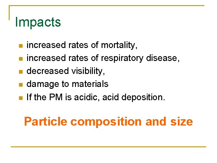 Impacts n n n increased rates of mortality, increased rates of respiratory disease, decreased