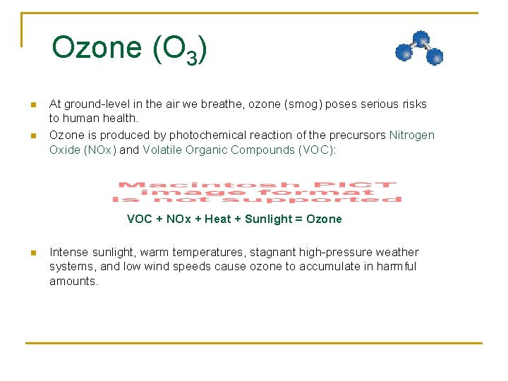 Ozone (O 3) n n At ground-level in the air we breathe, ozone (smog)