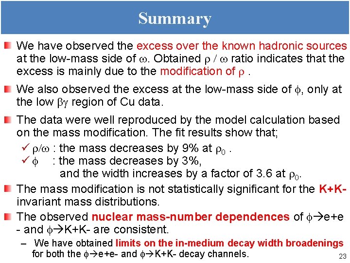 Summary We have observed the excess over the known hadronic sources at the low-mass