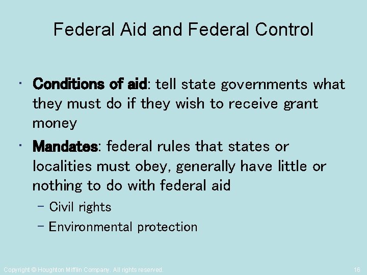 Federal Aid and Federal Control • Conditions of aid: tell state governments what they