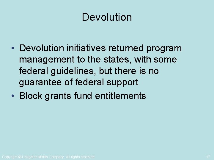 Devolution • Devolution initiatives returned program management to the states, with some federal guidelines,