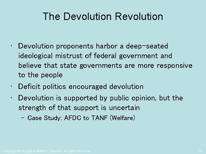 The Devolution Revolution • Devolution proponents harbor a deep-seated ideological mistrust of federal government