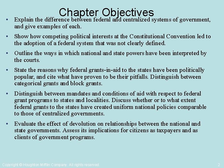  • Chapter Objectives Explain the difference between federal and centralized systems of government,