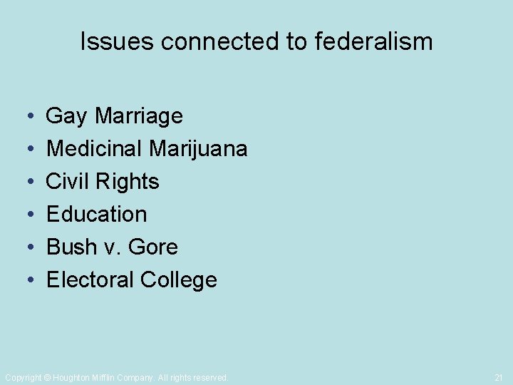 Issues connected to federalism • • • Gay Marriage Medicinal Marijuana Civil Rights Education