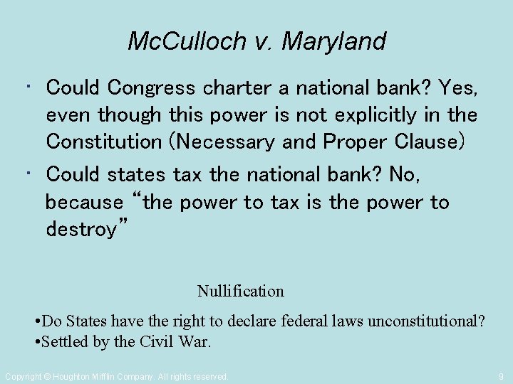 Mc. Culloch v. Maryland • Could Congress charter a national bank? Yes, even though