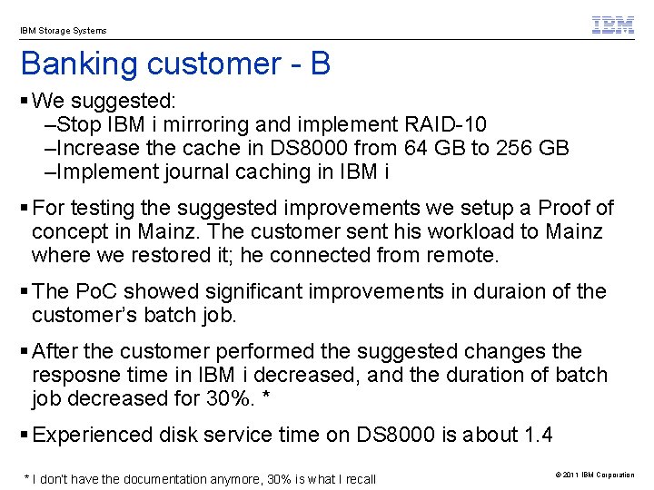 IBM Storage Systems Banking customer - B § We suggested: –Stop IBM i mirroring