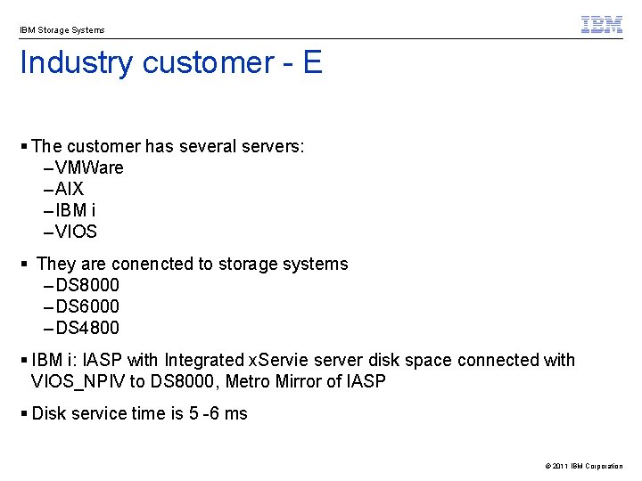 IBM Storage Systems Industry customer - E § The customer has several servers: –