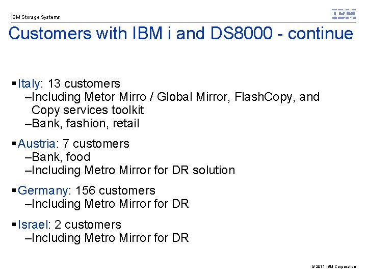 IBM Storage Systems Customers with IBM i and DS 8000 - continue § Italy: