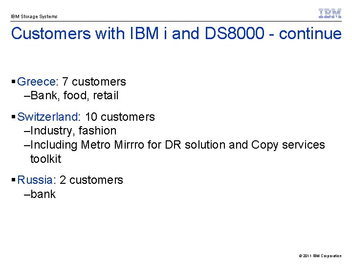 IBM Storage Systems Customers with IBM i and DS 8000 - continue § Greece:
