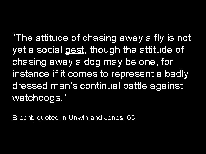 “The attitude of chasing away a fly is not yet a social gest, though