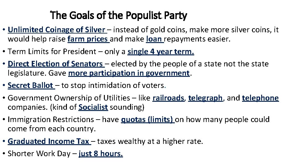 The Goals of the Populist Party • Unlimited Coinage of Silver – instead of