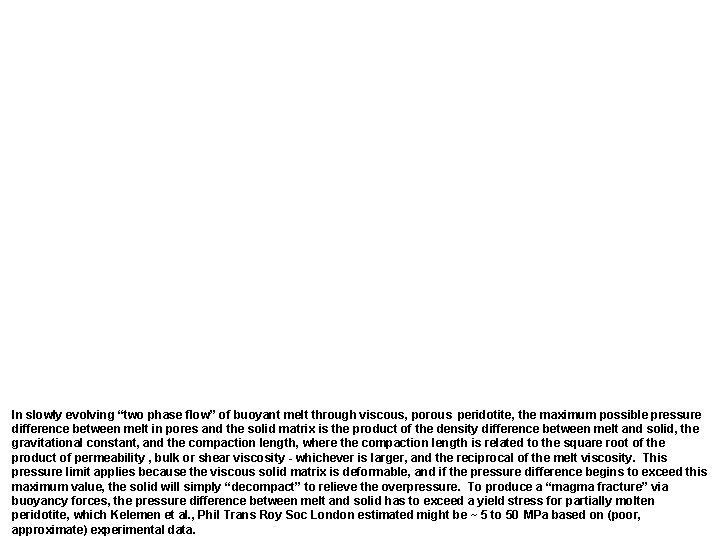 In slowly evolving “two phase flow” of buoyant melt through viscous, porous peridotite, the