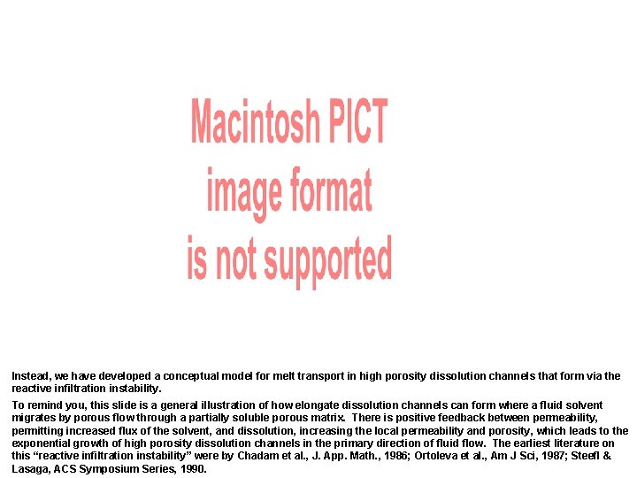 Instead, we have developed a conceptual model for melt transport in high porosity dissolution