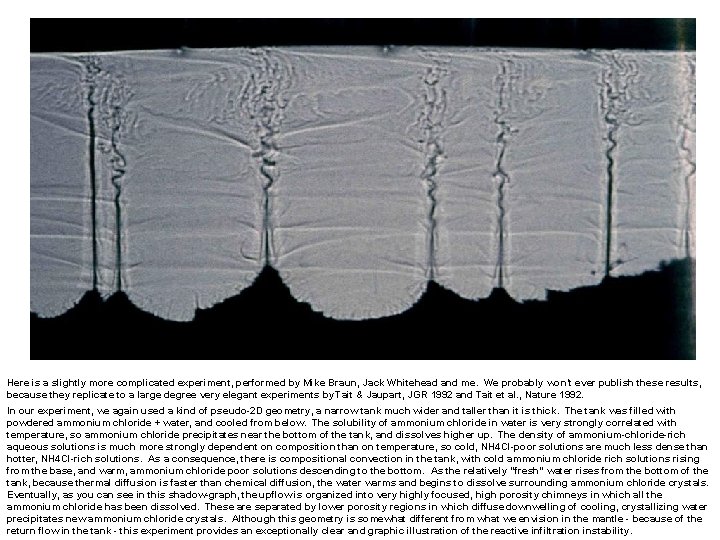 Here is a slightly more complicated experiment, performed by Mike Braun, Jack Whitehead and