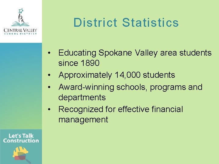 District Statistics • Educating Spokane Valley area students since 1890 • Approximately 14, 000