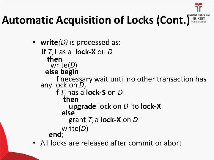 Automatic Acquisition of Locks (Cont. ) • write(D) is processed as: if Ti has