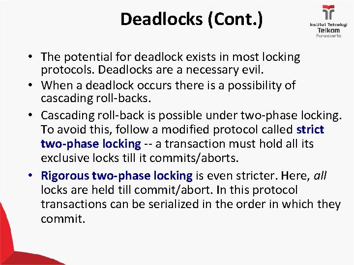 Deadlocks (Cont. ) • The potential for deadlock exists in most locking protocols. Deadlocks