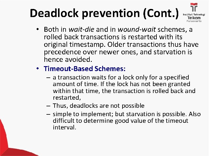 Deadlock prevention (Cont. ) • Both in wait-die and in wound-wait schemes, a rolled