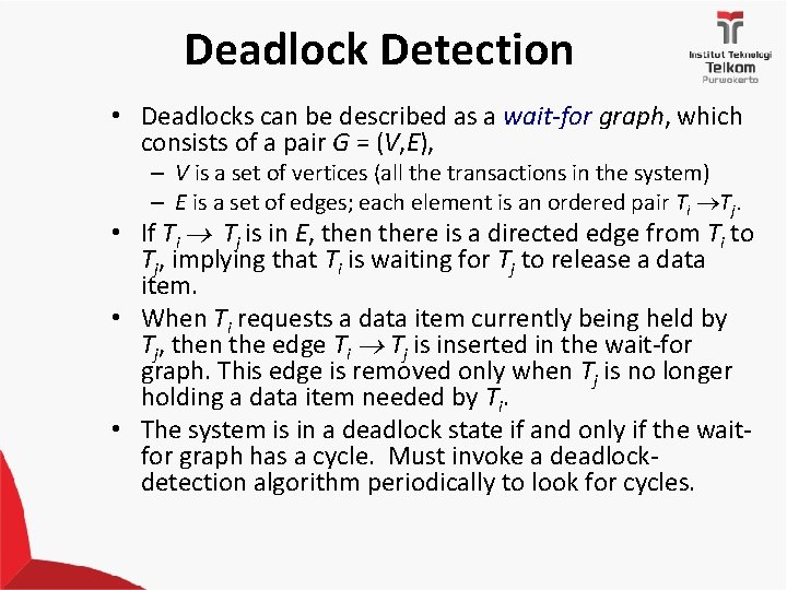 Deadlock Detection • Deadlocks can be described as a wait-for graph, which consists of