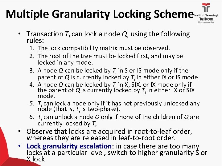 Multiple Granularity Locking Scheme • Transaction Ti can lock a node Q, using the