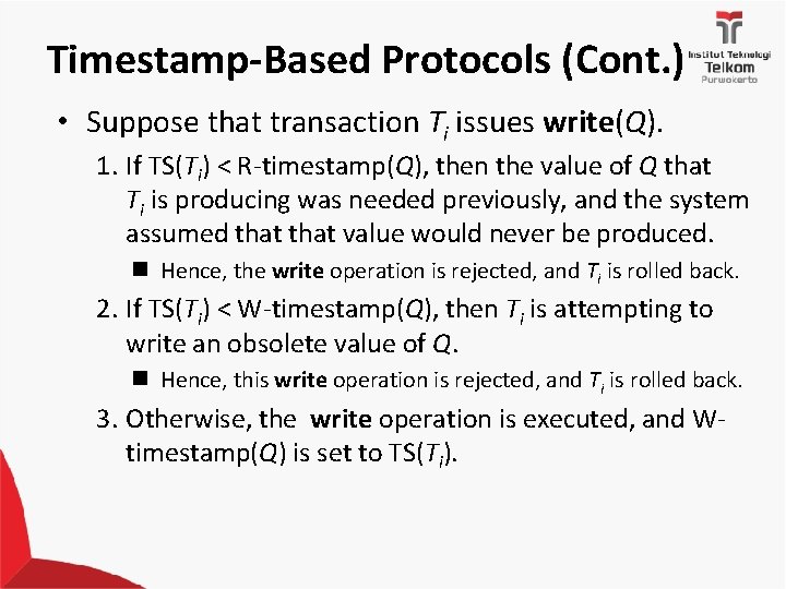 Timestamp-Based Protocols (Cont. ) • Suppose that transaction Ti issues write(Q). 1. If TS(Ti)