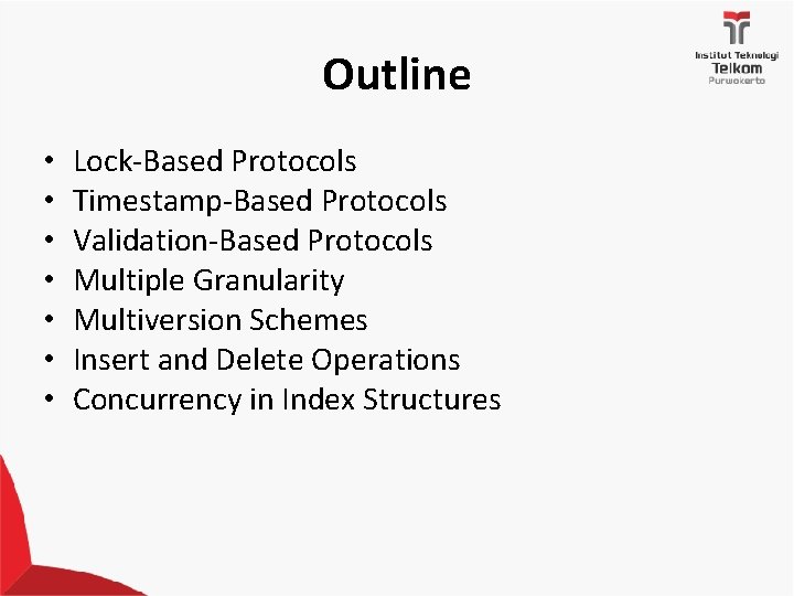 Outline • • Lock-Based Protocols Timestamp-Based Protocols Validation-Based Protocols Multiple Granularity Multiversion Schemes Insert