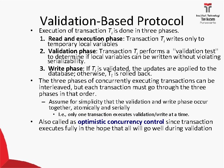  • Validation-Based Protocol Execution of transaction T is done in three phases. i