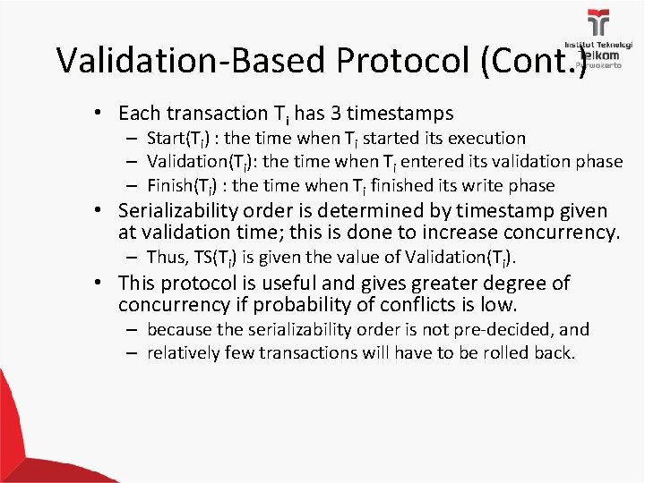 Validation-Based Protocol (Cont. ) • Each transaction Ti has 3 timestamps – Start(Ti) :