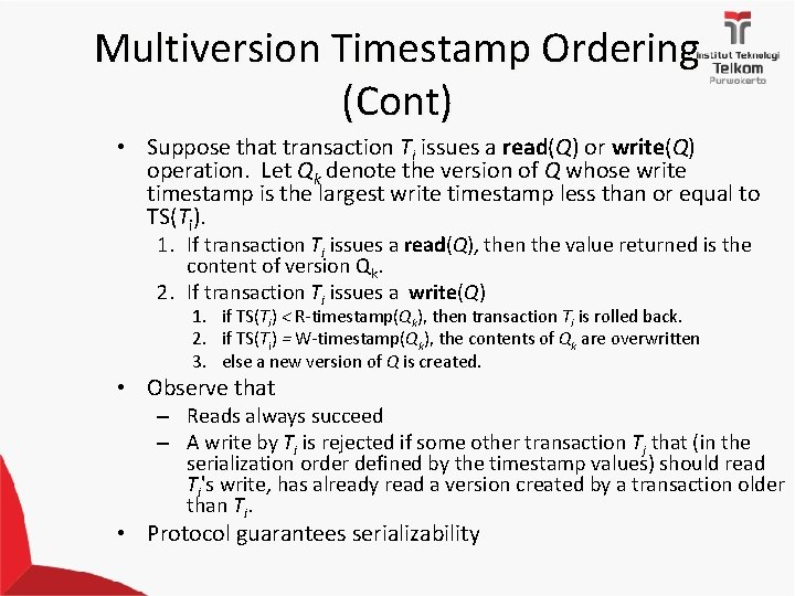 Multiversion Timestamp Ordering (Cont) • Suppose that transaction Ti issues a read(Q) or write(Q)