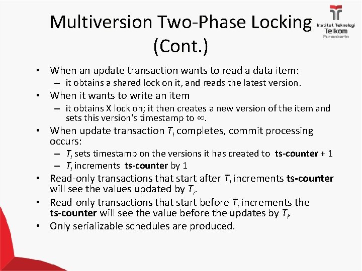 Multiversion Two-Phase Locking (Cont. ) • When an update transaction wants to read a