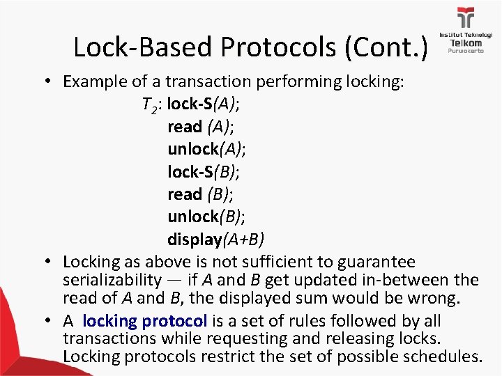 Lock-Based Protocols (Cont. ) • Example of a transaction performing locking: T 2: lock-S(A);