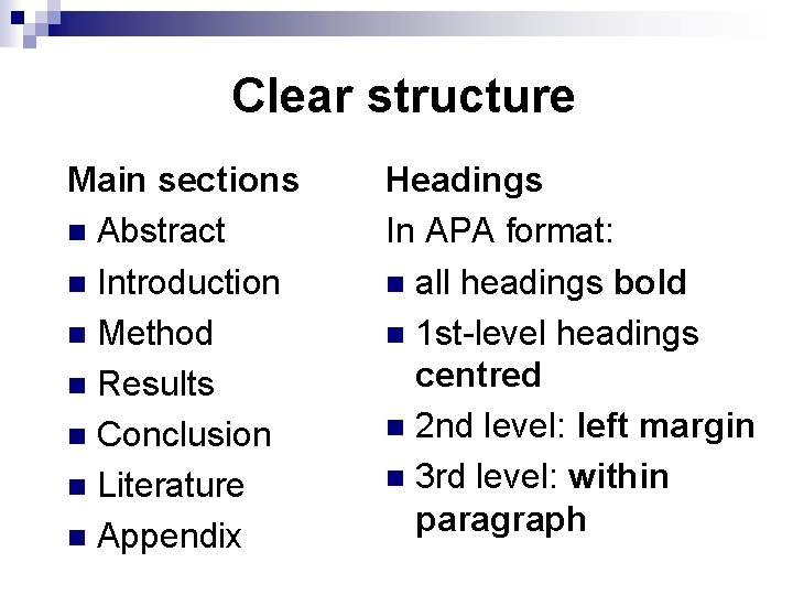 Clear structure Main sections n Abstract n Introduction n Method n Results n Conclusion