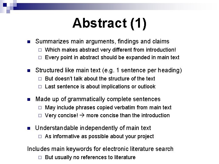 Abstract (1) n Summarizes main arguments, findings and claims Which makes abstract very different