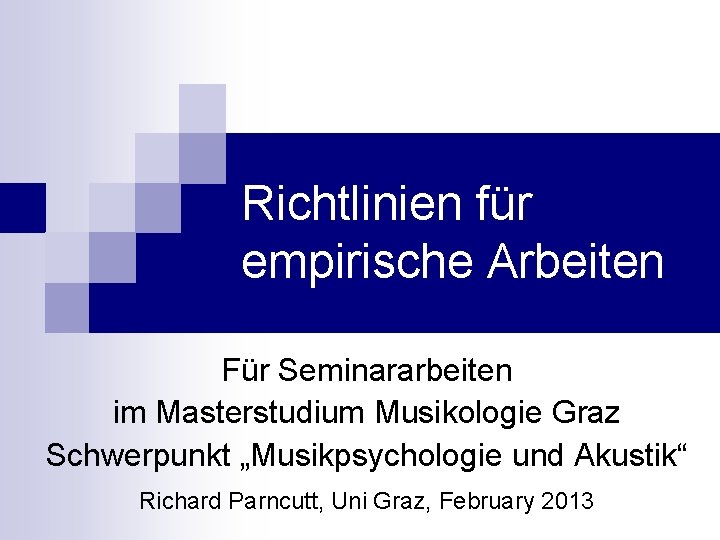 Richtlinien für empirische Arbeiten Für Seminararbeiten im Masterstudium Musikologie Graz Schwerpunkt „Musikpsychologie und Akustik“