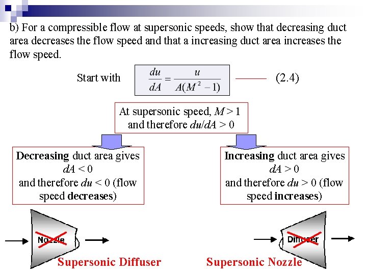 b) For a compressible flow at supersonic speeds, show that decreasing duct area decreases