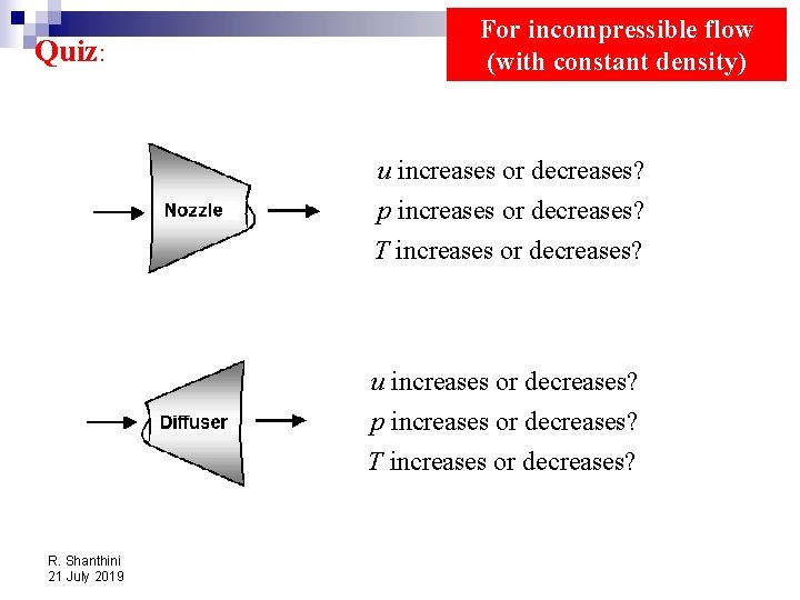 Quiz: For incompressible flow (with constant density) u increases or decreases? p increases or