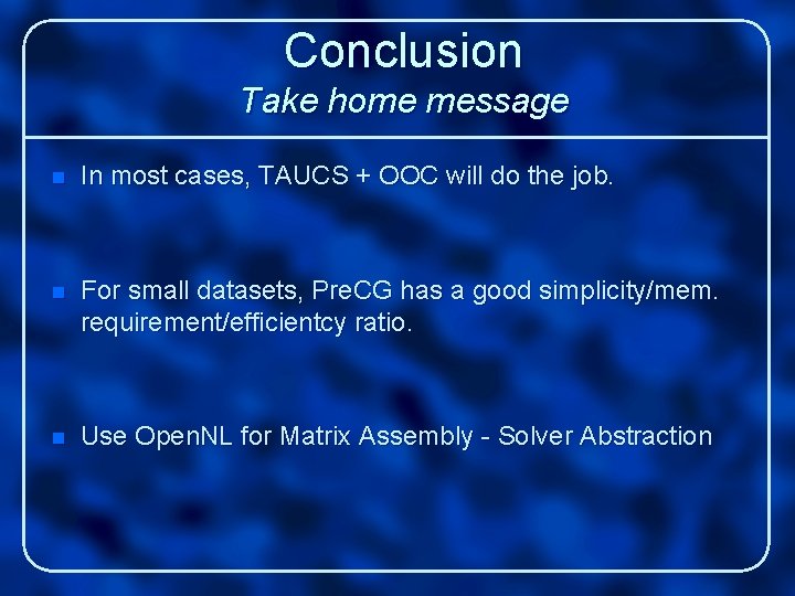 Conclusion Take home message n In most cases, TAUCS + OOC will do the