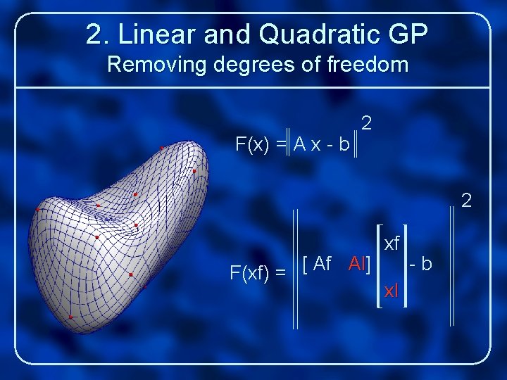2. Linear and Quadratic GP Removing degrees of freedom F(x) = A x -